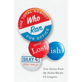 The Total Nobody Who Ran For Office and Lost(ish) - Paperback