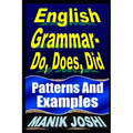 English Grammar- Do, Does, Did: Patterns and Examples - Paperback
