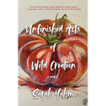 Unfinished Acts of Wild Creation - Hardcover