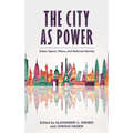 The City as Power: Urban Space, Place, and National Identity - Paperback