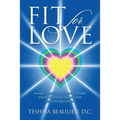 Fit for Love: Manifest Your Ideal Relationship, Understand and Transform Your Love Blueprint - Paperback