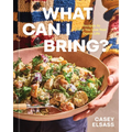 What Can I Bring?: Recipes to Help You Live Your Guest Life - A Cookbook - Hardcover