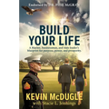 Build Your Life: A Marine, businessman, and state leader's blueprint for purpose, power, and prosperity. - Paperback