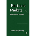Electronic Markets: Benefits, Costs and Risks - Hardcover