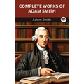 Complete Works of Adam Smith (Grapevine edition) - Paperback