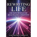 Rewriting Life: The New Science of Health and Longevity - Paperback