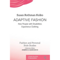 Adaptive Fashion: How People with Disabilities Experience Clothing - Paperback