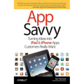 App Savvy: Turning Ideas Into iPad and iPhone Apps Customers Really Want - Paperback