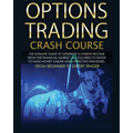 Options Trading Crash Course: The Complete Guide step by step to Generate a Passive Income from The Financial Market - Paperback