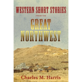 Western Short Stories from the Great Northwest - Paperback