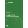 Scheduling Theory and Algorithms for Sustainable Manufacturing - Hardcover