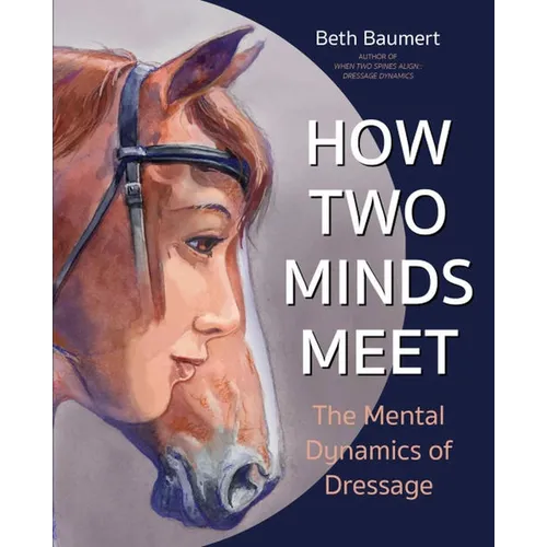 How Two Minds Meet: The Mental Dynamics of Dressage - Paperback