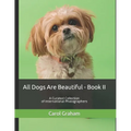 All Dogs Are Beautiful - Book II -: A Curated Collection of International Photographers - Paperback