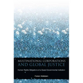 Multinational Corporations and Global Justice: Human Rights Obligations of a Quasi-Governmental Institution - Hardcover