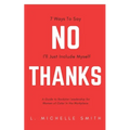 No Thanks 7 Ways to Say I'll Just Include Myself: A Guide to Rockstar Leadership for Women of Color in the Workplace - Paperback
