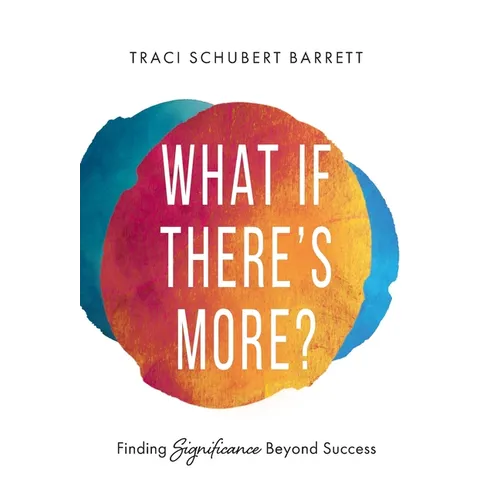 What If There's More?: Finding Significance Beyond Success - Hardcover