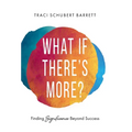 What If There's More?: Finding Significance Beyond Success - Hardcover