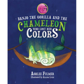 Banjo the Gorilla and the Chameleon Who Lost Her Colors - Hardcover