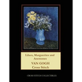 Lilacs, Marguerites and Anemones: Van Gogh Cross Stitch Pattern - Paperback