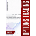 Options Trading Strategies: The only Guide on Advanced Day, Swing and Binary Strategies you Need to Trade in Stock Market, Start Now your Journey - Paperback