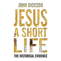 Jesus: A Short Life: The Historical Evidence - Paperback