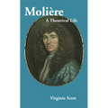Moliere: A Theatrical Life - Hardcover