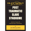 Post Traumatic Slave Syndrome: America's Legacy of Enduring Injury and Healing - Paperback