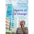 Agents of Social Change: Christian Widows in Northern Nigeria - Hardcover