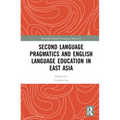 Second Language Pragmatics and English Language Education in East Asia - Paperback