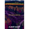 Springbrookville: An LT Nichols Mystery - Paperback