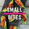 Small Bites: Skewers, Sliders, and Other Party Eats - Hardcover