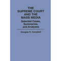 The Supreme Court and the Mass Media: Selected Cases, Summaries, and Analyses - Paperback