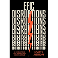 Epic Disruptions: 11 Innovations That Shaped Our Modern World - Hardcover