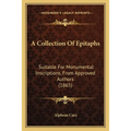 A Collection Of Epitaphs: Suitable For Monumental Inscriptions, From Approved Authors (1865) - Paperback