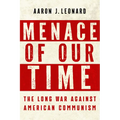 Menace of Our Time: The Long War Against American Communism - Hardcover