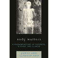Body Matters: A Phenomenology of Sickness, Disease, and Illness - Paperback