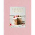 Sweet Laurel: Recipes for Whole Food, Grain-Free Desserts: A Baking Book - Hardcover