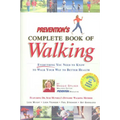 Prevention's Complete Book of Walking: Everything You Need to Know to Walk Your Way to Better Health - Paperback