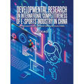Developmental Research on International Competitiveness of E-Sports Industry in China: A Comparative Study Between China and South Korea - Paperback