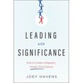 Leading with Significance: How to Create a Magnetic, People-First Culture - Hardcover