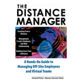 The Distance Manager: A Hands on Guide to Managing Off-Site Employees and Virtual Teams - Hardcover