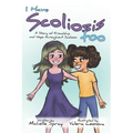 I Have Scoliosis too: A Story of Friendship and Hope throughout Scoliosis - Paperback