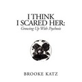 I Think I Scared Her - Paperback