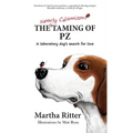 The Nearly Calamitous Taming of PZ: A laboratory dog's search for love - Hardcover