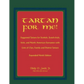 Tartan for Me! Suggested Tartans for Scottish, Scotch-Irish, Irish, and North American Surnames with Lists of Clan, Family, and District Tartans. Expa - Paperback