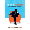 The Age of Persuasion: How Marketing Ate Our Culture - Paperback