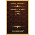 The Life Of A Fossil Hunter (1909) - Paperback