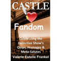 Castle Loves Fandom: Celebrating the Detective Show's Quips, Homages, and Meta-Salutes - Paperback