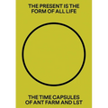 The Present Is the Form of All Life: The Time Capsules of Ant Farm and Lst - Hardcover