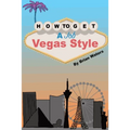 How To Get A Job Vegas Style: Risk Equals Benefit - Paperback